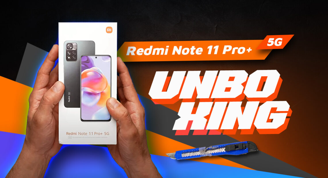 Redmi Note 11 Pro+ 5g: Unboxing με το Μαγικό Κοπίδι